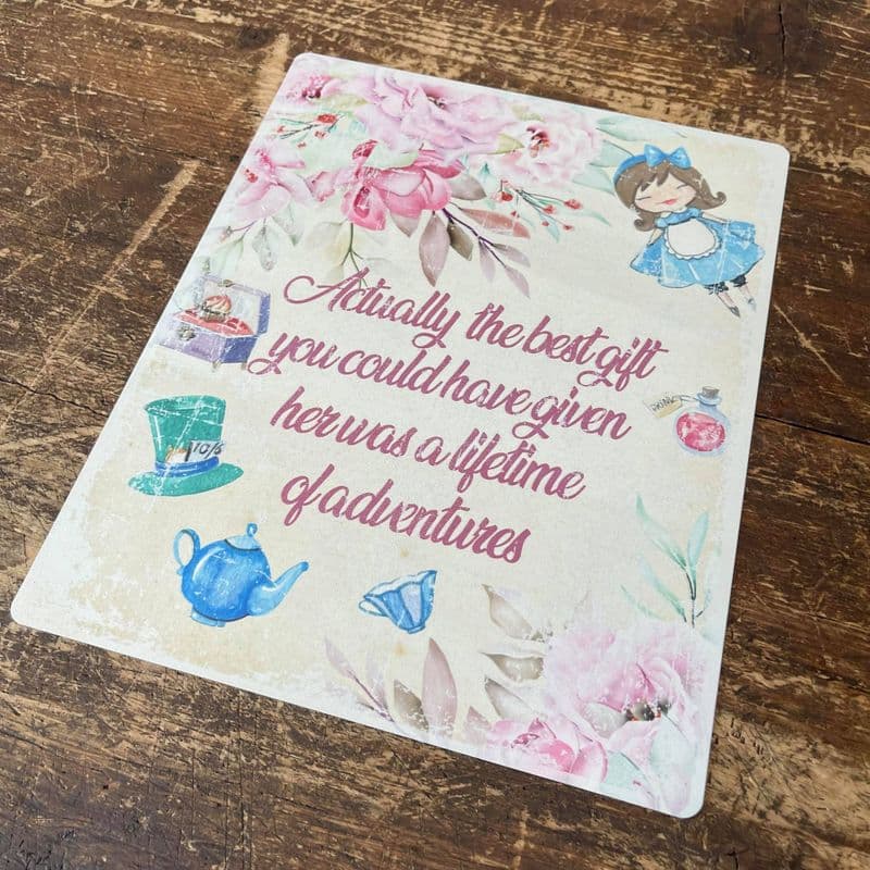 Alice in wonderland Actually best gift lifetimt of adventure Tin Sign Metal Sign Plaque