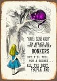 Alice in wonderland , Have I Gone Mad , Entirely Bonkers - Metal Advertising Wall Sign