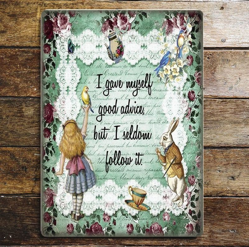 Alice in wonderland , I gave myself good advice but - Metal Wall Sign