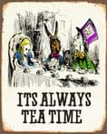 Alice in wonderland , It's Always Tea Time - Metal Advertising Wall Sign