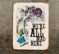 Alice in wonderland , We're All Mad Here - Metal Advertising Wall Sign