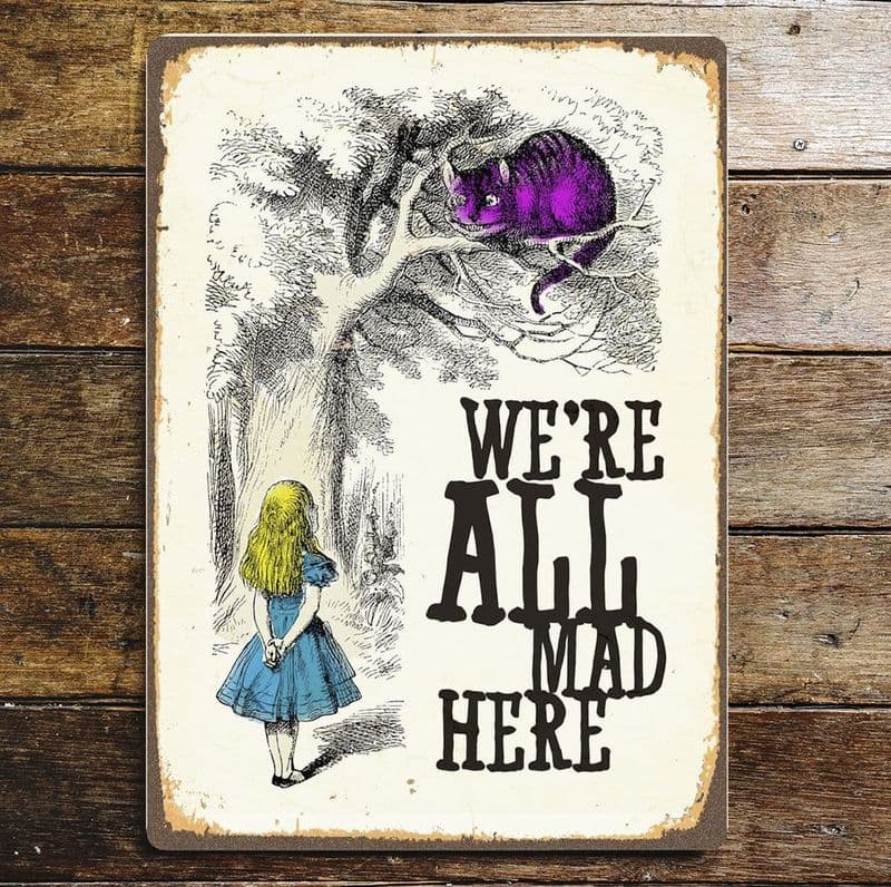 Alice in wonderland , We're All Mad Here - Metal Advertising Wall Sign