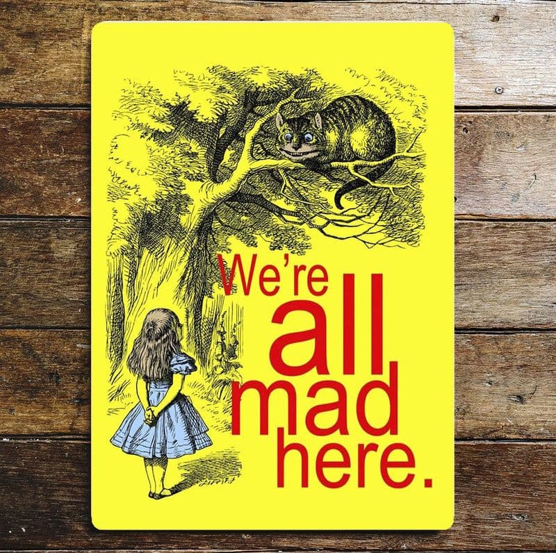 Alice in wonderland , We're All Mad Here Yellow - Metal Alice In Wonderland Wall Sign