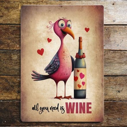 All you need is WINE funny humour lovebird with bottle Metal Wall Sign