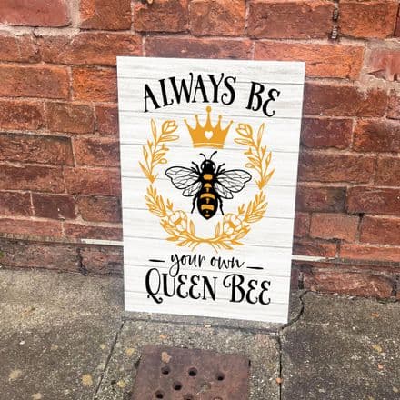 Always Be Your Own Queen Bee - Metal Sign Plaque