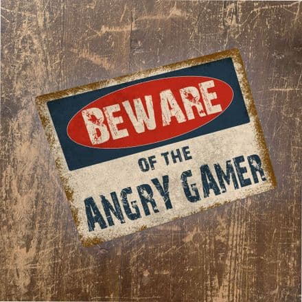 Beware Of The Angry Gamer - Metal Advertising Wall Sign