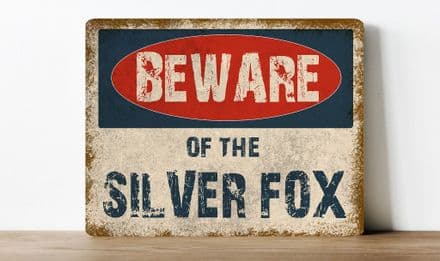 Beware of the silver fox, humour information Metal Wall Sign