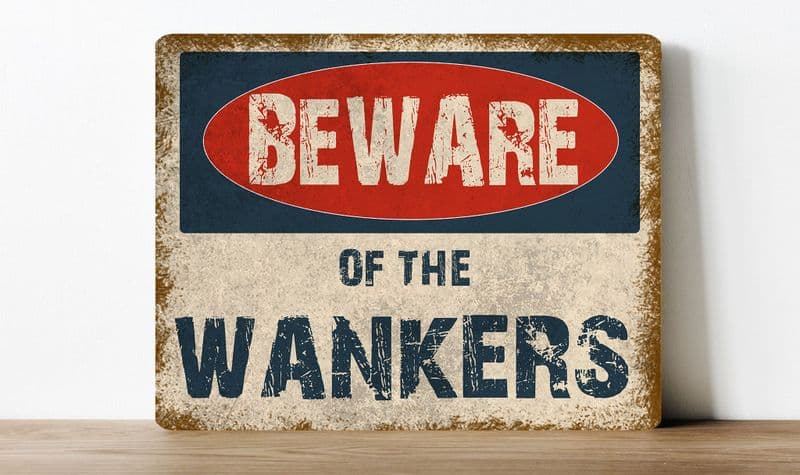 Beware of the wankers, humour  information Metal Wall Sign