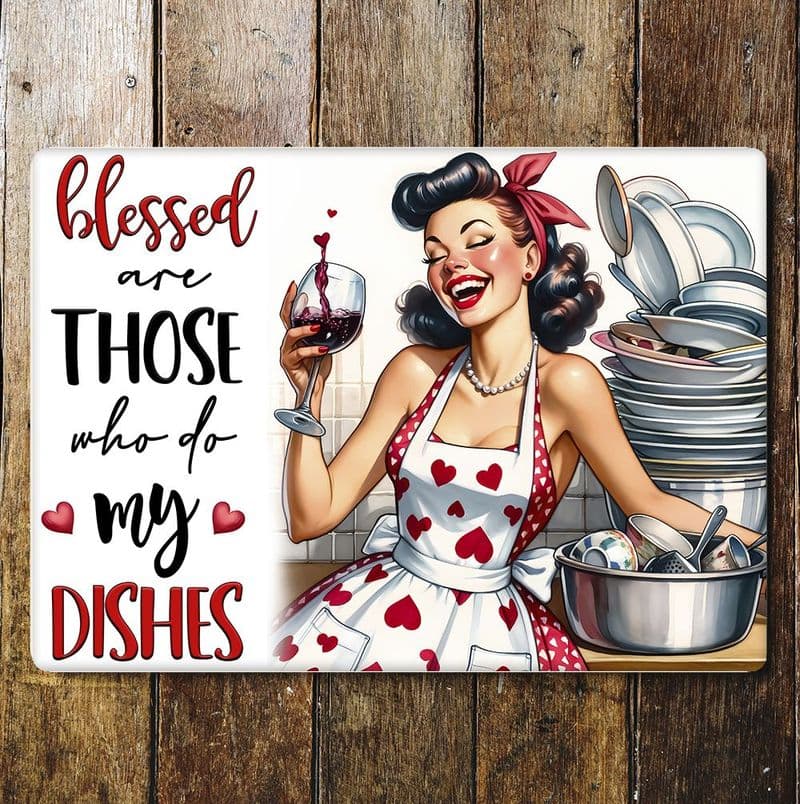 Blessed are those who do my dishes humour funny  Metal Wall Sign