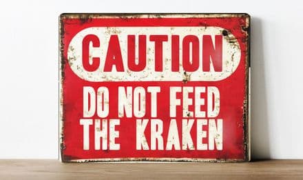 Caution, dont feed the kraken information Metal Wall Sign
