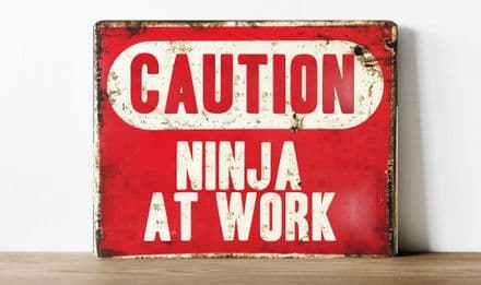 Caution, ninja at work information Metal Wall Sign