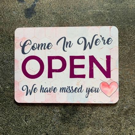 Come In We're open , We have missed you - Metal Vintage Wall Sign