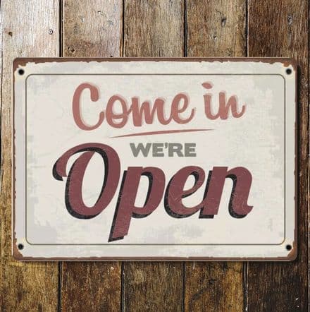 Come On In We're open - Metal Vintage Wall Sign