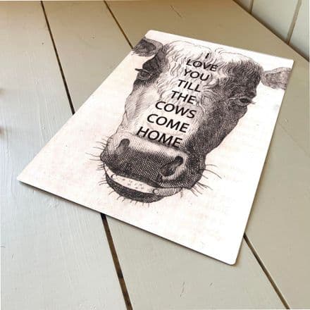 Cow I love you till the cows come home - Metal Travel Wall Sign