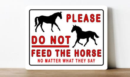 do not feed the horses information Metal Wall Sign