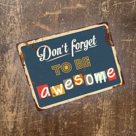 Don't forget to be awesome - Quote - Metal Sign Plaque