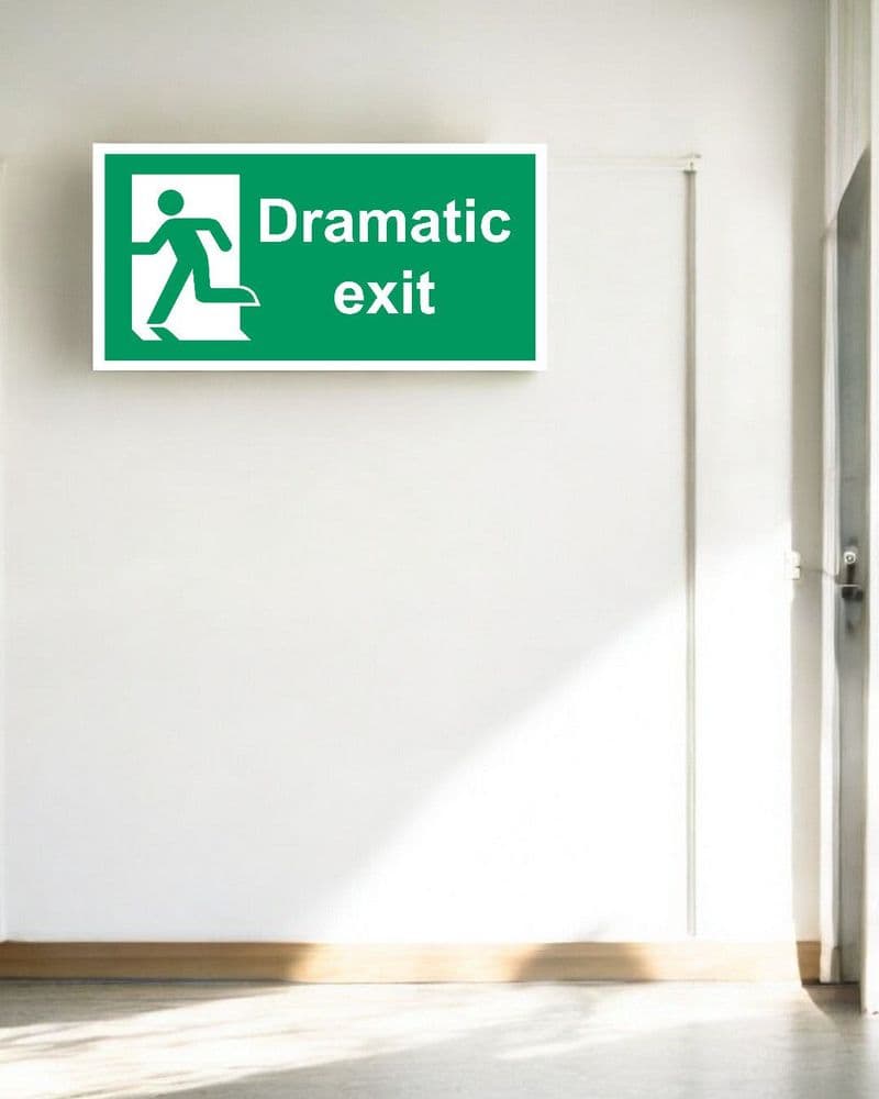 Dramatic Exit - Plaque  Metal Wall Sign