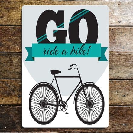 Go Ride A Bike ! - Metal Travel Wall Sign