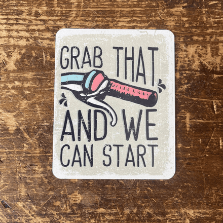 Grab that and We'll Start Bicycle Bike Tin Sign Metal Sign Plaque