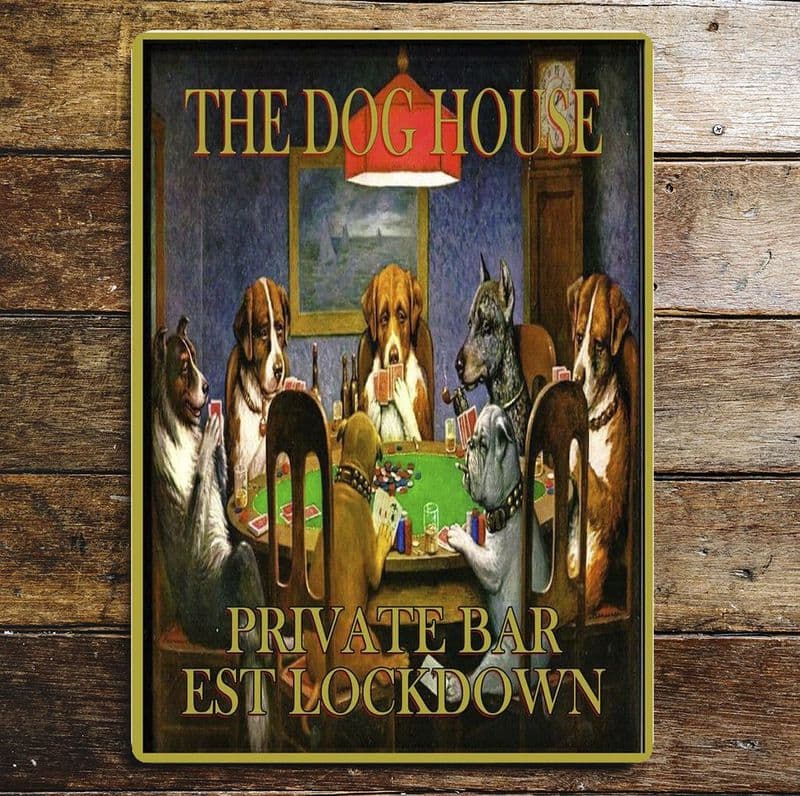Home Pub BAr The Dog house Metal Sign Humorous Plaque