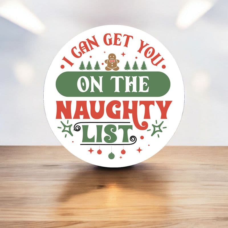 I can Get you on the Naughty List Circle - Metal Sign Wall Sign