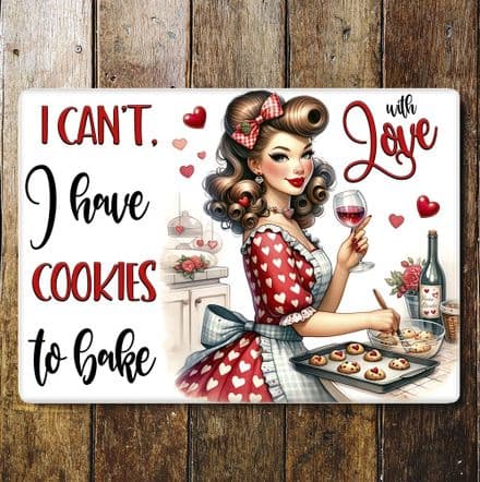 i cant. i have cookies to bake housewide funny humour Metal Wall Sign