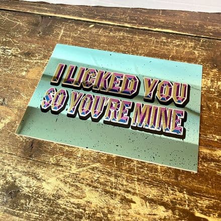 I Licked You So You're Mine Mirror - Mirroed Metal Wall Sign