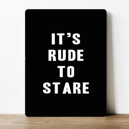 Its Rude to stare, quirky decor, bold typography information Metal Wall Sign