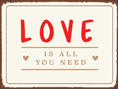 Love Is All You Need - Metal Sign Plaque