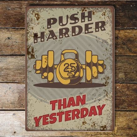Push harder than yesterday - Metal Wall Sign Plaque