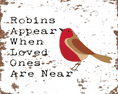 Robin Appear When Love Ones are Near - Metal Sign Plaque