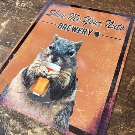 Show Me Your Nuts Brewery Brewery Style Animal - Metal Advertising Wall Sign