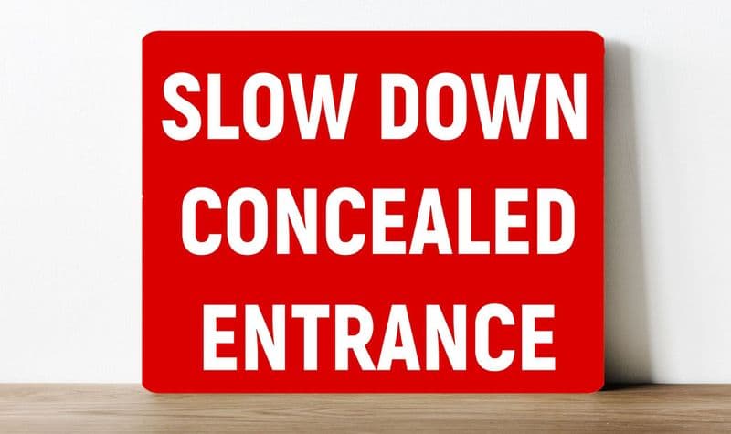 Slow down concealed entrance information Metal Wall Sign