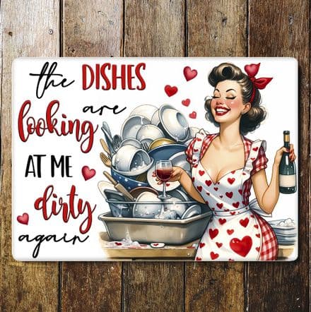 the dishes are looking at me dirty again humour funny Metal Wall Sign