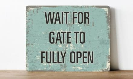 wait for gate to fully open information Metal Wall Sign