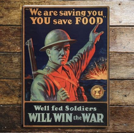 We are saving You You Save Food Well Fed Soldiers Will Win - Metal Propaganda Wall Sign