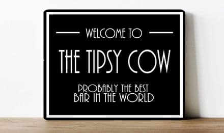 welcome to the tipsy cow, best bar in the world information Metal Wall Sign