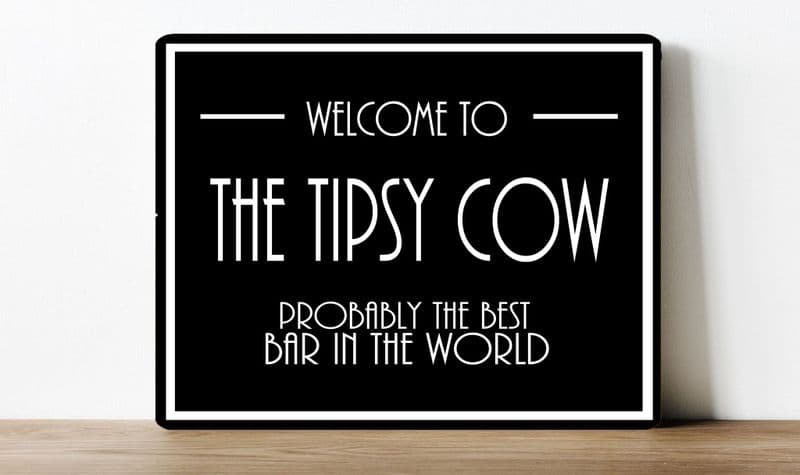 welcome to the tipsy cow, best bar in the world information Metal Wall Sign