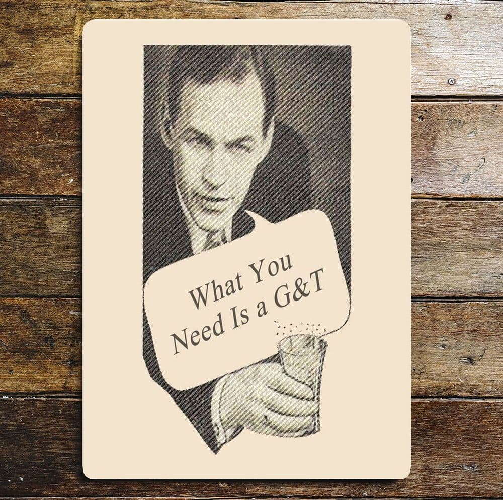 What You Need Is A G&T Gin and Tonic Metal Humour Wall Sign