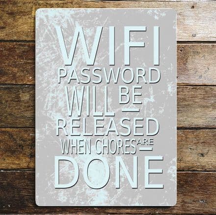 Wifi Password Will Be Released When Chores are Done - Metal Humour Wall Sign