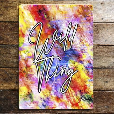 Wild Thing Quote - Metal Humour Wall Sign