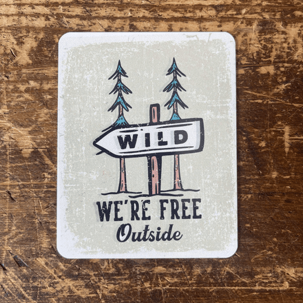 Wild We're Free Outside Travel Tin Sign Metal Sign Plaque