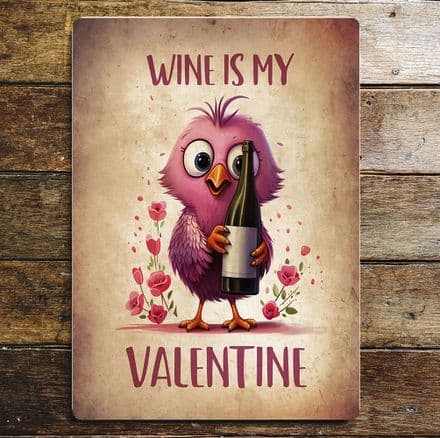 Wine is my Valentine pink bird funnt humour Metal Wall Sign