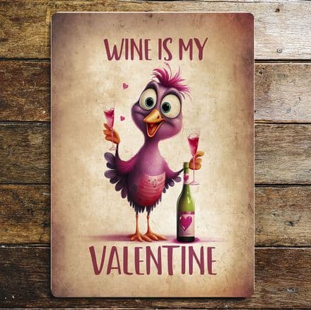 Wine is my Valentine pink bird funny humour Metal Wall Sign