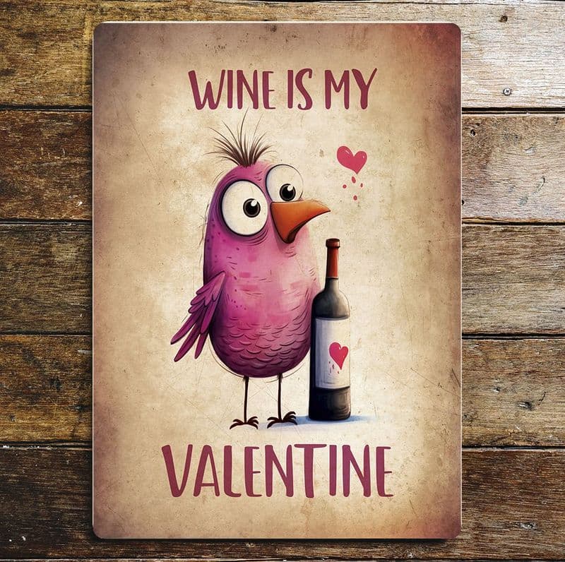 Wine is my Valentine WINE funny humour pink lovebird  Metal Wall Sign