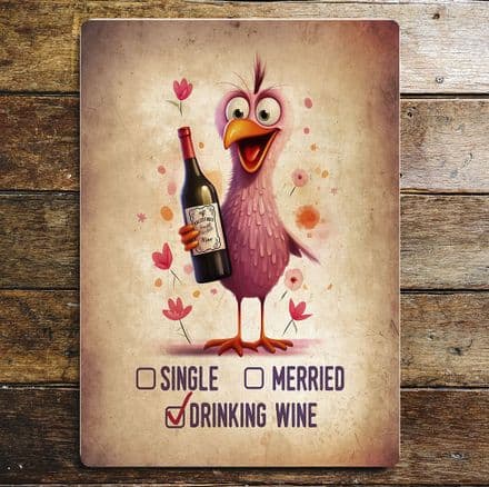 x single x married O Drinking Wine humour lovebird carrying bottle Metal Wall Sign