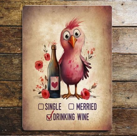 x single x married O Drinking Wine humour pink lovebird standing by bottle Metal Wall Sign