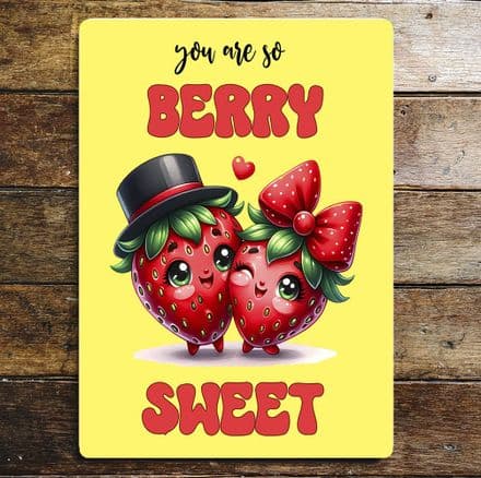You are so berry sweet valentines Metal Wall Sign