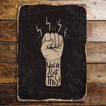 You've got this Inspirational Quote - Metal Sign Plaque