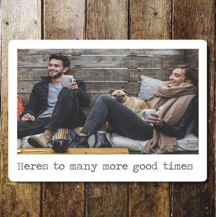 Your Photo, here's to more good times, Personalised - Metal Art Wall Sign